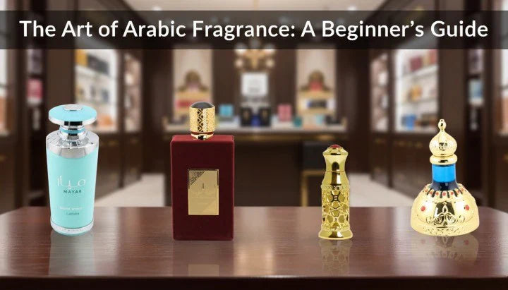 The Art of Arabic Fragrance: A Beginner’s Guide